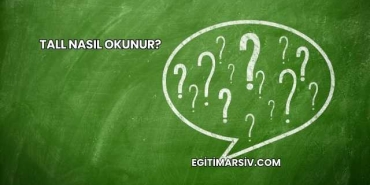 Tall Nasıl Okunur?