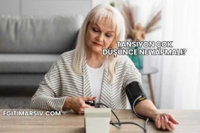 Tansiyon Çok Düşünce Ne Yapmalı?