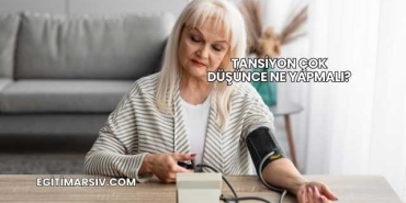Tansiyon Çok Düşünce Ne Yapmalı?