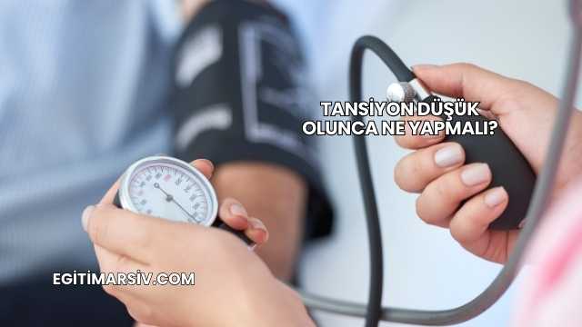 Tansiyon Düşük Olunca Ne Yapmalı?