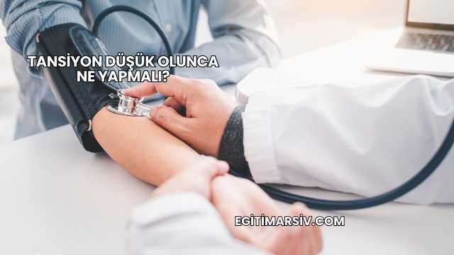 Tansiyon Düşük Olunca Ne Yapmalı?