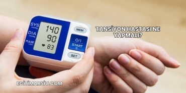 Tansiyon Hastası Ne Yapmalı?