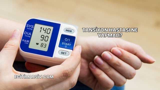 Tansiyon Hastası Ne Yapmalı?