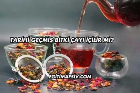 Tarihi Geçmiş Bitki Çayı İçilir mi?