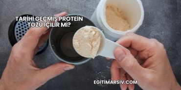 Tarihi Geçmiş Protein Tozu İçilir mi?