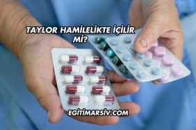 Taylor Hamilelikte İçilir mi?