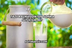 Taze Balık Yedikten Sonra Süt İçilir mi?