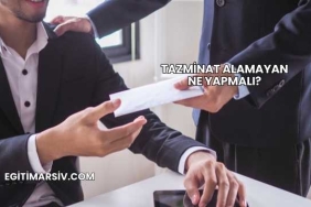 Tazminat Alamayan Ne Yapmalı?