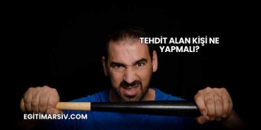 Tehdit Alan Kişi Ne Yapmalı?