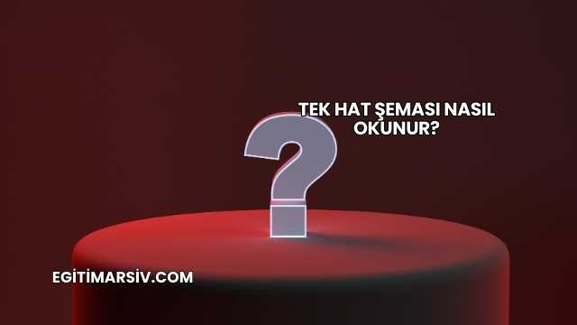 Tek Hat Şeması Nasıl Okunur?