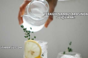 Teravih Namazı Arasında Su İçilir mi?