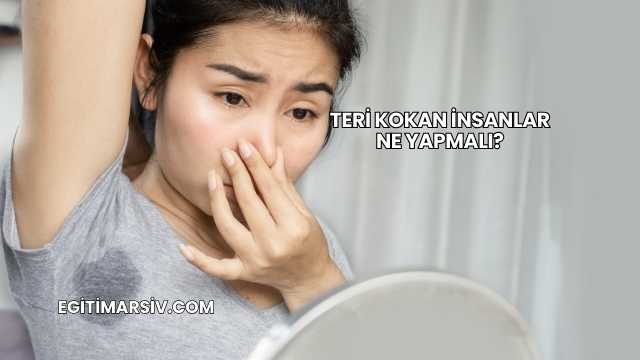 Teri Kokan İnsanlar Ne Yapmalı?