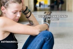 Terk Edilen Kadın Ne Yapmalı?