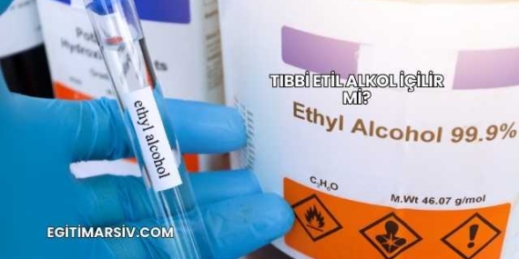 Tıbbi Etil Alkol İçilir mi?