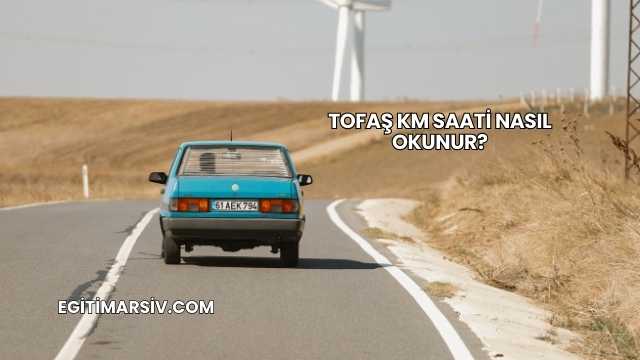 Tofaş Km Saati Nasıl Okunur?