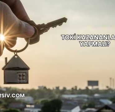 Toki Kazananlar Ne Yapmalı?