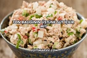 Ton Balığının Üstüne Süt İçilir mi?