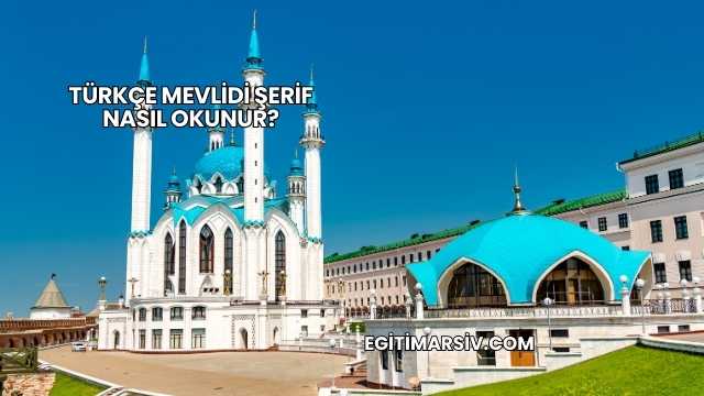 Türkçe Mevlidi Şerif Nasıl Okunur?
