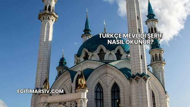 Türkçe Mevlidi Şerif Nasıl Okunur?