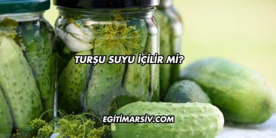 Turşu Suyu İçilir mi?
