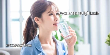 Tuvaletten Su İçilir mi?