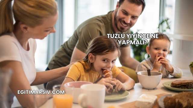 Tuzlu Yiyince Ne Yapmalı?