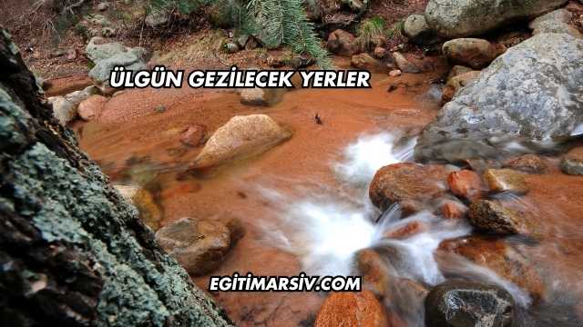 Ülgün Gezilecek Yerler
