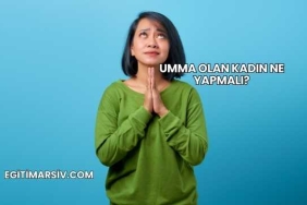 Umma Olan Kadın Ne Yapmalı?