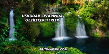 Üsküdar Civarında Gezilecek Yerler