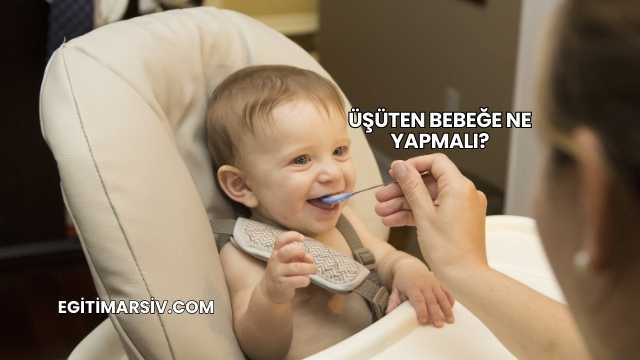 Üşüten Bebeğe Ne Yapmalı?