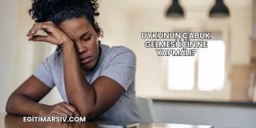 Uykunun Çabuk Gelmesi İçin Ne Yapmalı?