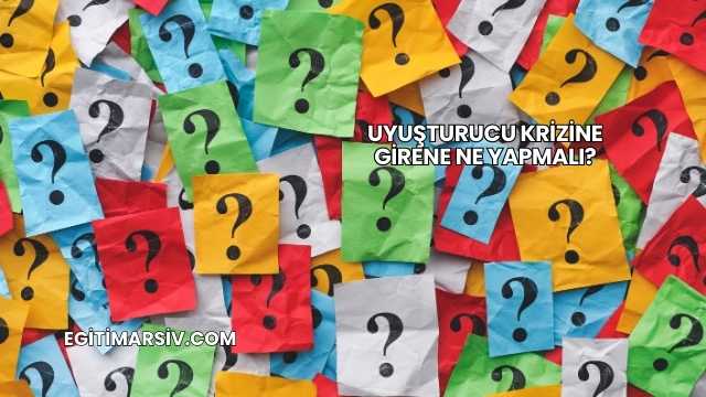 Uyuşturucu Krizine Girene Ne Yapmalı?
