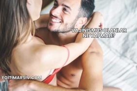 Vajinismus Olanlar Ne Yapmalı?