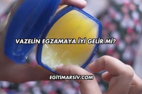 Vazelin Egzamaya İyi Gelir mi?