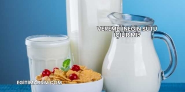 Veremli İneğin Sütü İçilir mi?
