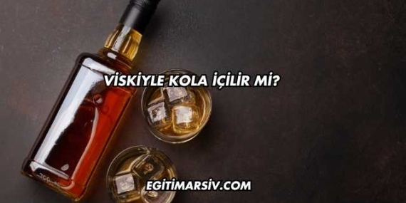 Viskiyle Kola İçilir mi?