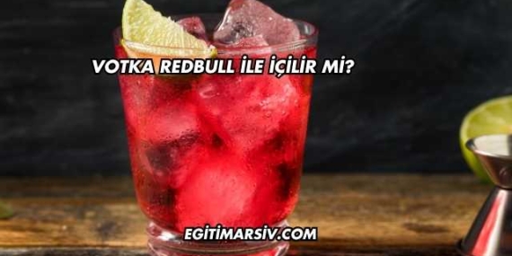 Votka Redbull İle İçilir mi?