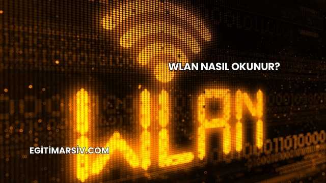 Wlan Nasıl Okunur?
