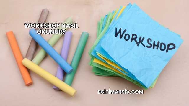 Workshop Nasıl Okunur?