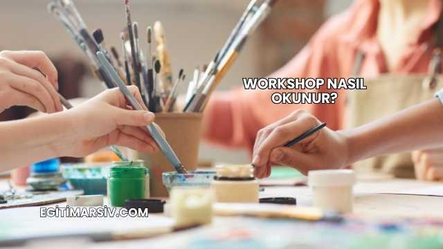 Workshop Nasıl Okunur?