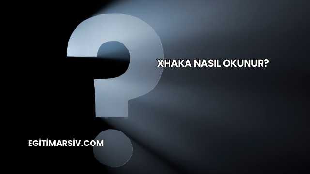 Xhaka Nasıl Okunur?