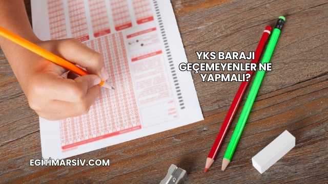 YKS Barajı Geçemeyenler Ne Yapmalı?