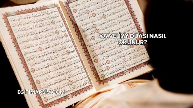 Ya Veliyy Duası Nasıl Okunur?