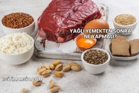 Yağlı Yemekten Sonra Ne Yapmalı?