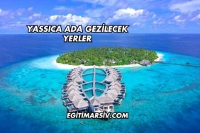 Yassıca Ada Gezilecek Yerler