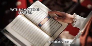 Yatsı Namazı Nasıl Okunur?