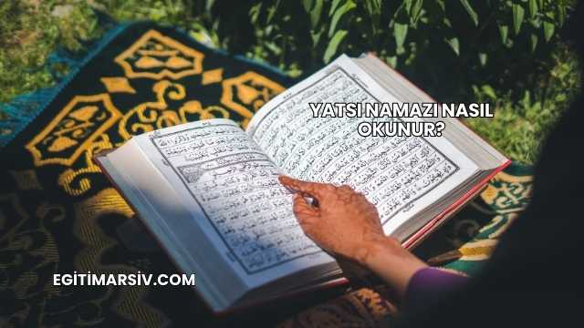 Yatsı Namazı Nasıl Okunur?