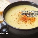 Yayla Çorbasının Kesilmemesi İçin Ne Yapmalı?