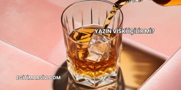 Yazın Viski İçilir mi?