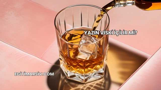 Yazın Viski İçilir mi?